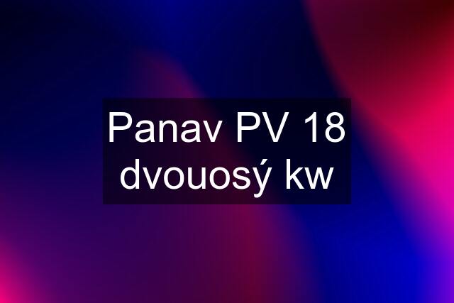 Panav PV 18 dvouosý kw