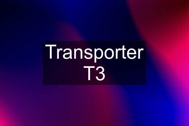 Transporter T3