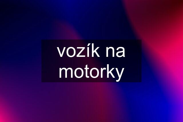 vozík na motorky