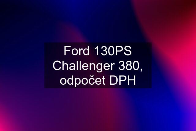 Ford 130PS Challenger 380, odpočet DPH
