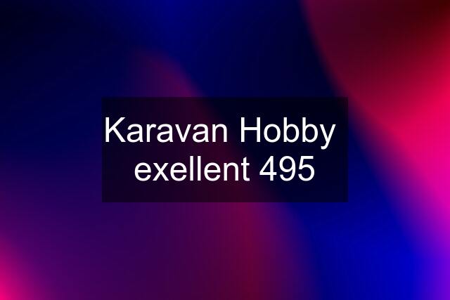 Karavan Hobby  exellent 495