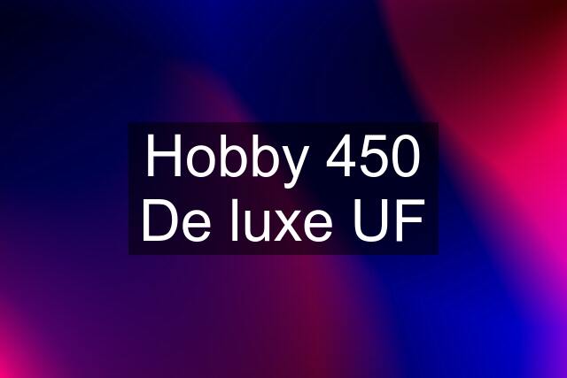 Hobby 450 De luxe UF