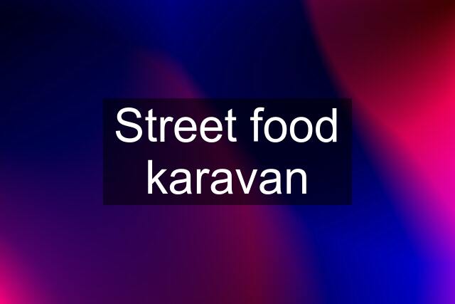 Street food karavan