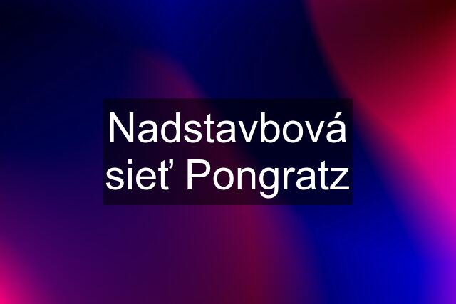 Nadstavbová sieť Pongratz