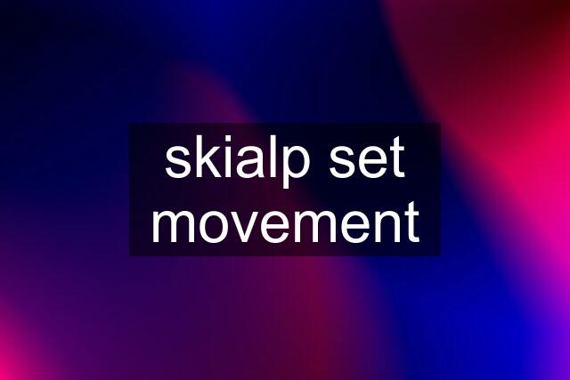 skialp set movement