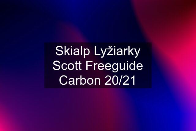 Skialp Lyžiarky Scott Freeguide Carbon 20/21