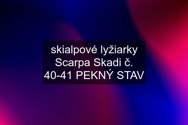 skialpové lyžiarky Scarpa Skadi č. 40-41 PEKNÝ STAV