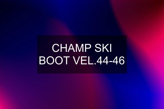 CHAMP SKI BOOT VEL.44-46