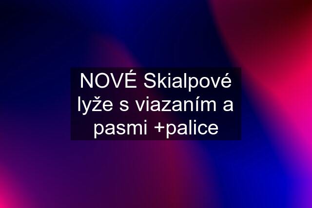 NOVÉ Skialpové lyže s viazaním a pasmi +palice