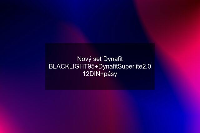 Nový set Dynafit BLACKLIGHT95+DynafitSuperlite2.0 12DIN+pásy