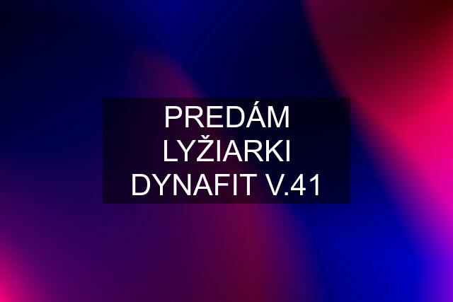 PREDÁM LYŽIARKI DYNAFIT V.41