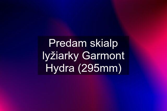 Predam skialp lyžiarky Garmont Hydra (295mm)