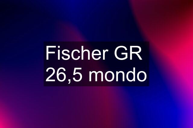 Fischer GR  26,5 mondo