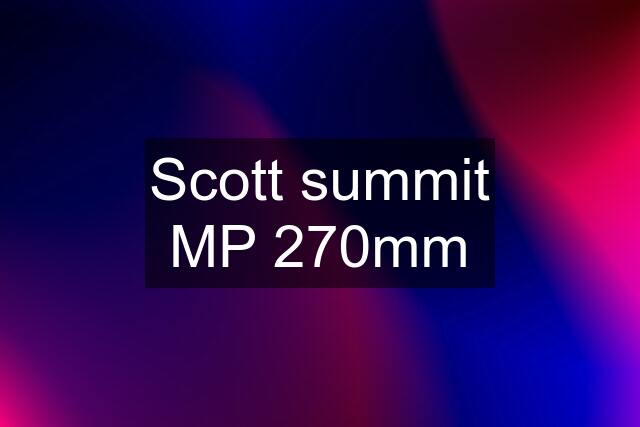 Scott summit MP 270mm