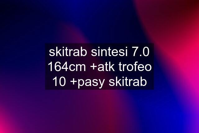 skitrab sintesi 7.0 164cm +atk trofeo 10 +pasy skitrab