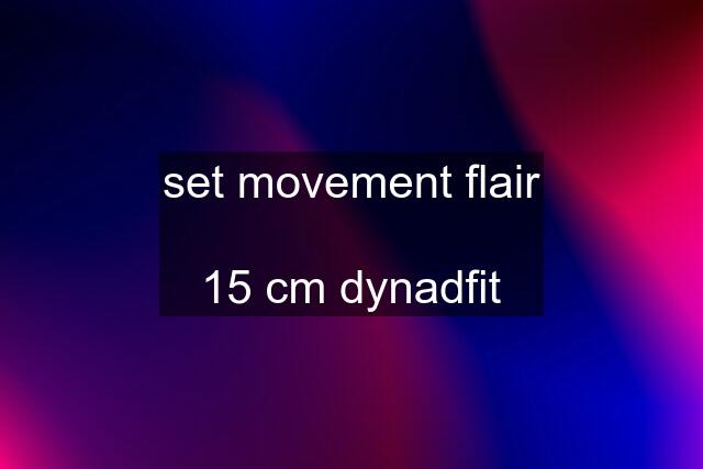 set movement flair  15 cm dynadfit