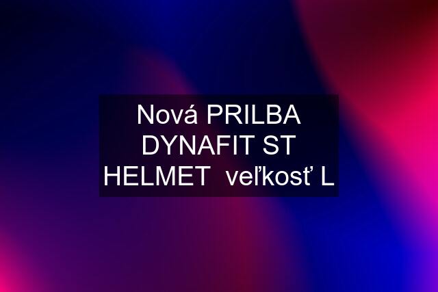 Nová PRILBA DYNAFIT ST HELMET  veľkosť "L"