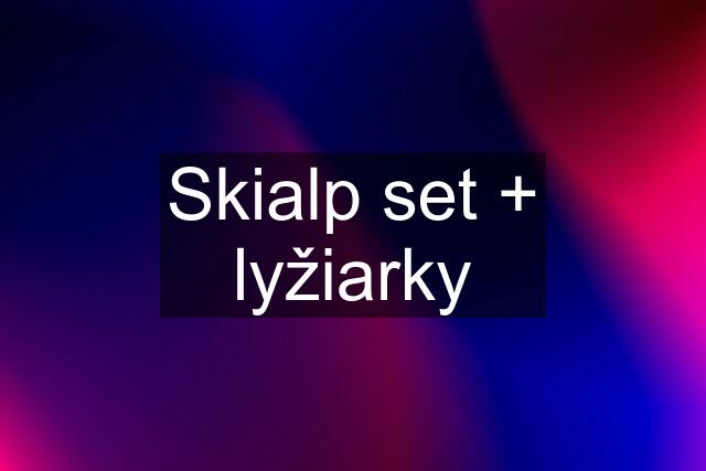 Skialp set + lyžiarky