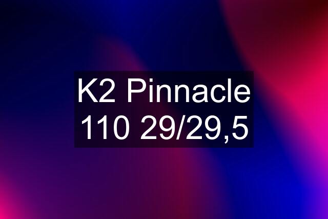 K2 Pinnacle 110 29/29,5