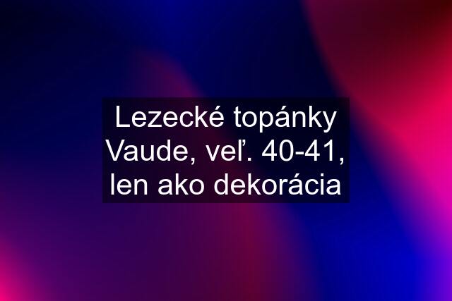 Lezecké topánky Vaude, veľ. 40-41, len ako dekorácia