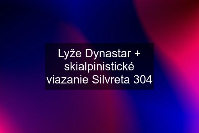 Lyže Dynastar + skialpinistické viazanie Silvreta 304