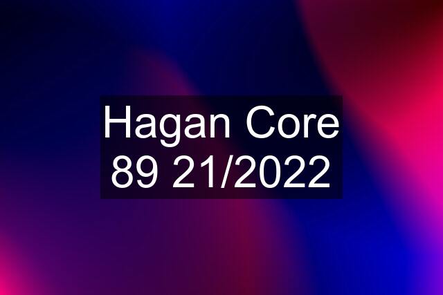 Hagan Core 89 21/2022