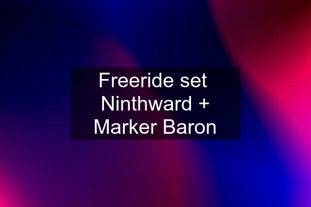 Freeride set  Ninthward + Marker Baron