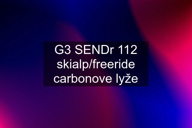 G3 SENDr 112 skialp/freeride carbonove lyže