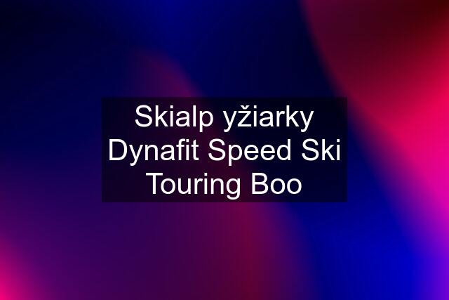 Skialp yžiarky Dynafit Speed Ski Touring Boo