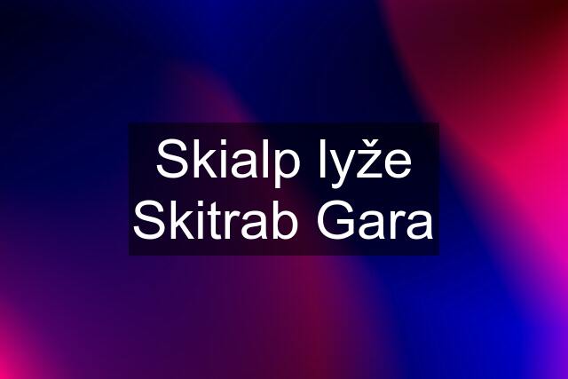 Skialp lyže Skitrab Gara