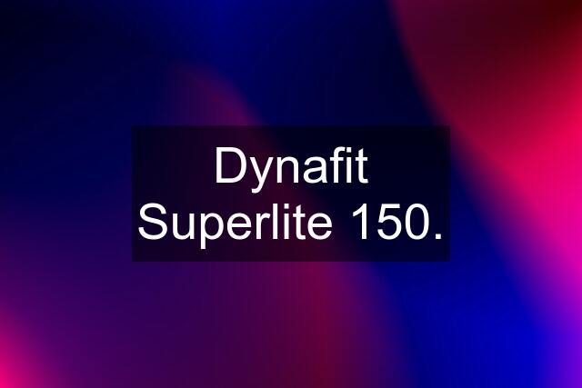 Dynafit Superlite 150.