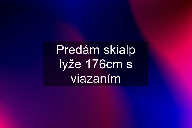 Predám skialp lyže 176cm s viazaním