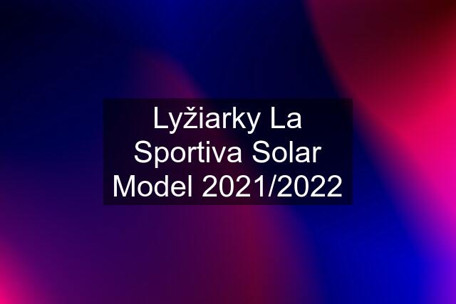 Lyžiarky La Sportiva Solar Model 2021/2022