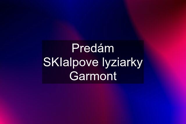 Predám SKIalpove lyziarky Garmont