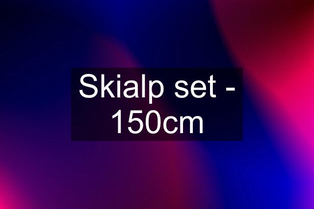 Skialp set - 150cm