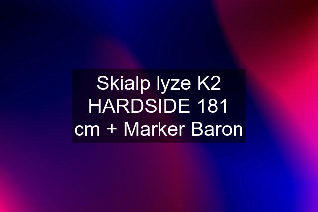 Skialp lyze K2 HARDSIDE 181 cm + Marker Baron