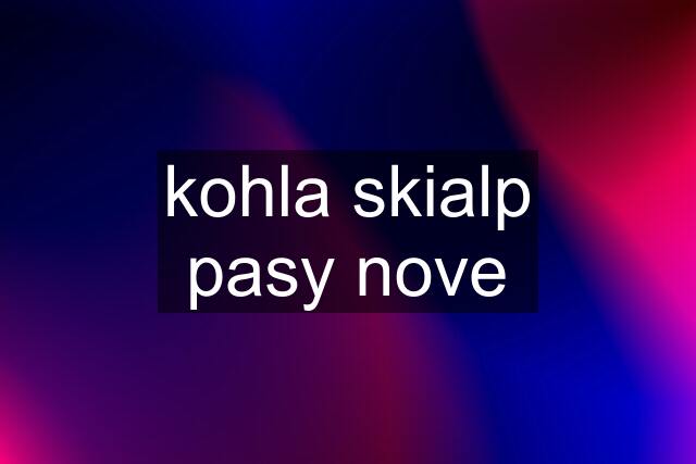 kohla skialp pasy nove