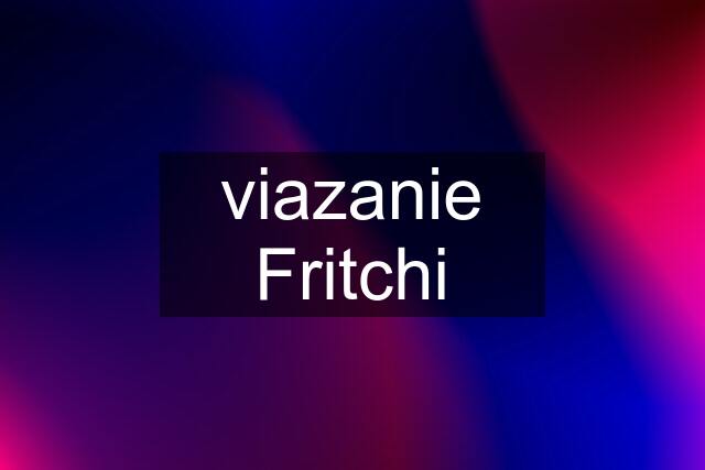 viazanie Fritchi