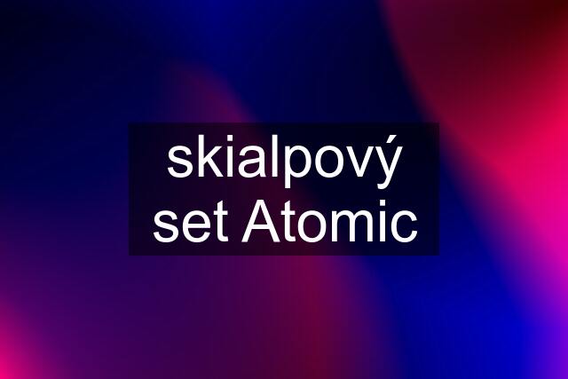 skialpový set Atomic