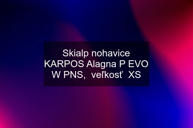 Skialp nohavice KARPOS Alagna P EVO W PNS,  veľkosť  XS