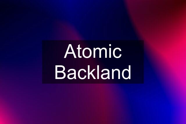 Atomic Backland