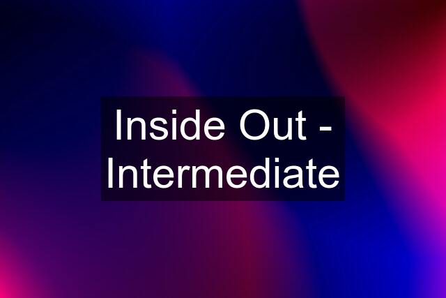 Inside Out - Intermediate