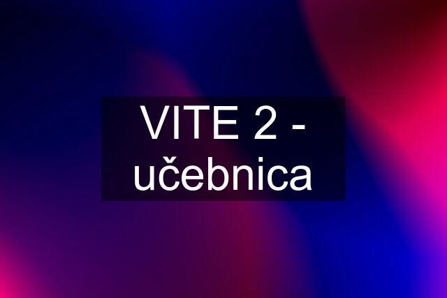 VITE 2 - učebnica