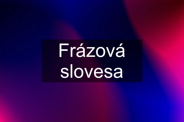 Frázová slovesa