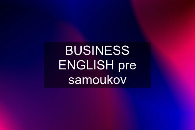 BUSINESS ENGLISH pre samoukov