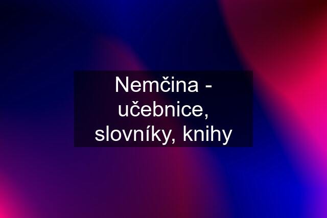 Nemčina - učebnice, slovníky, knihy