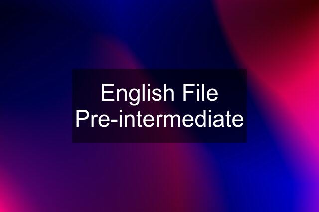 English File Pre-intermediate