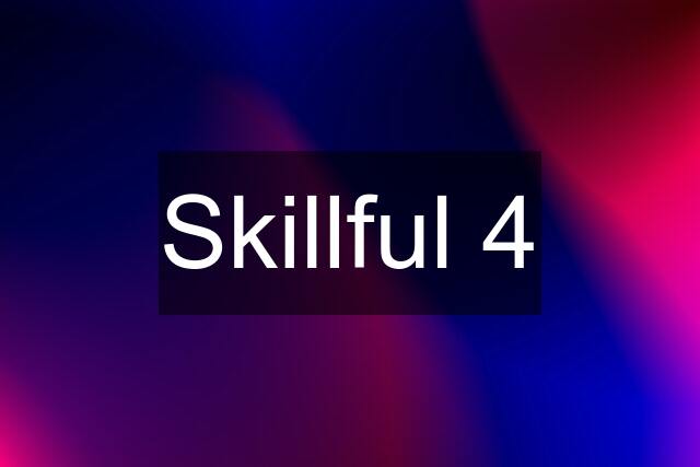 Skillful 4