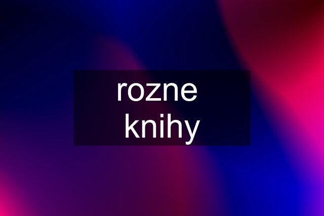 rozne  knihy