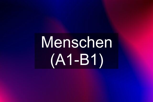 Menschen (A1-B1)